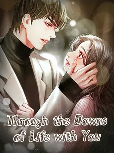 Through the Downs of Life with You