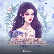 Love Again: Flash Marriage with My Arrogant Sweetheart