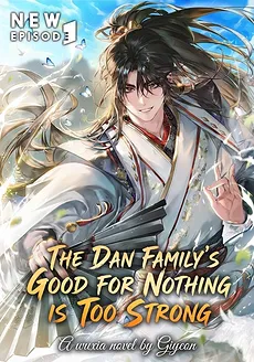 The Dan Family’s Good-For-Nothing Is Too Strong